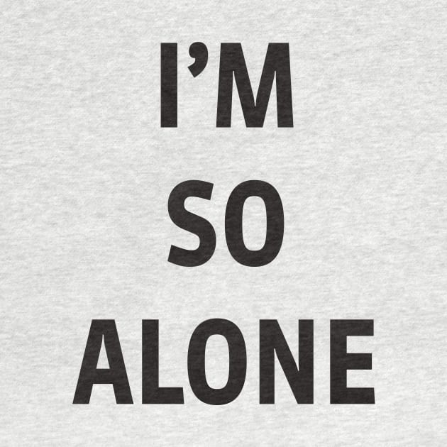 I’M SO ALONE by TheCosmicTradingPost